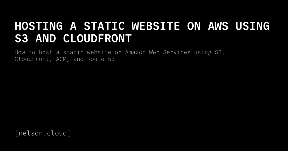 Hosting a Static Website on AWS Using S3 and CloudFront | Nelson Figueroa