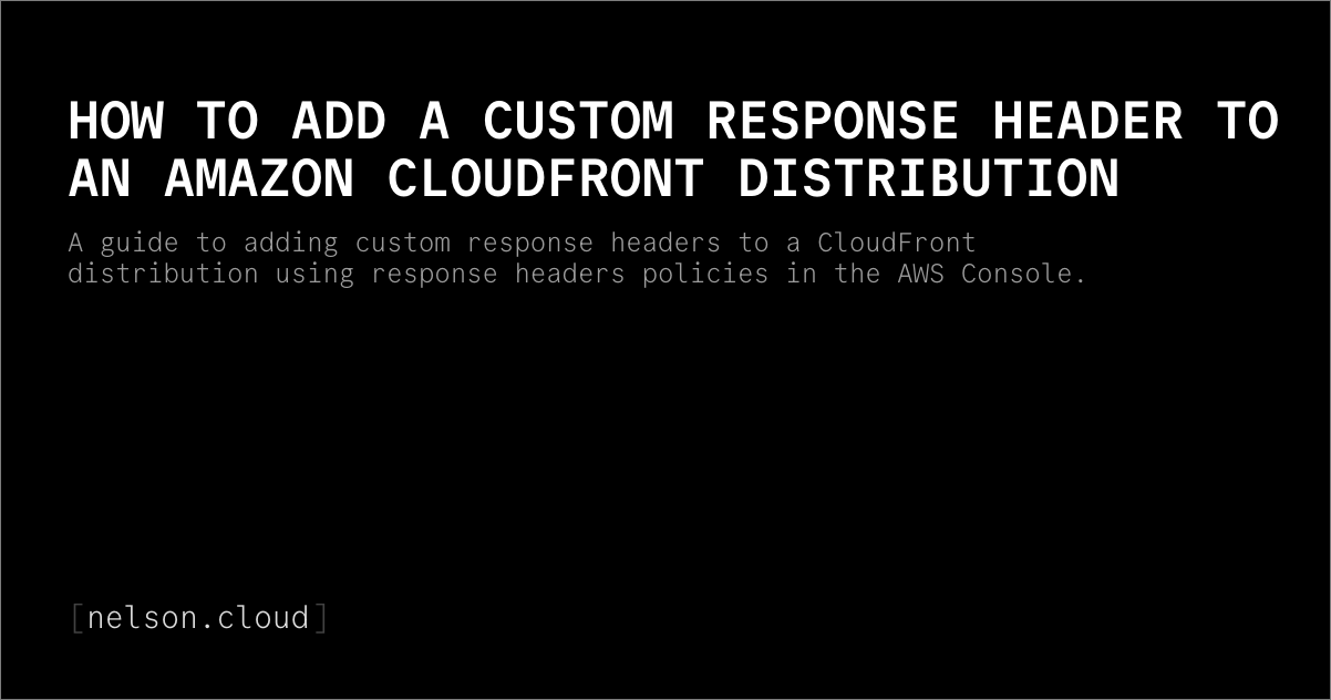 How to Add a Custom Response Header to an Amazon CloudFront ...