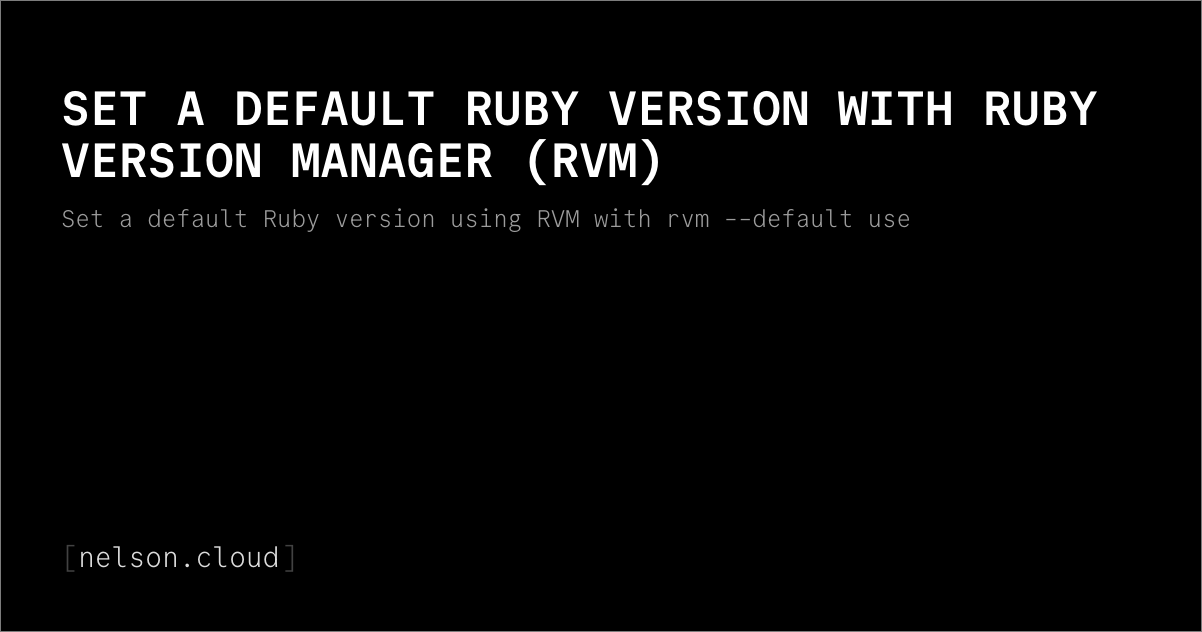 Ruby Virtual Machine Set a Default Ruby Version with Ruby Version Manager (RVM) | Nelson ...